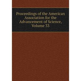 

Книга Proceedings of the American Association for the Advancement of Science, Volume 33