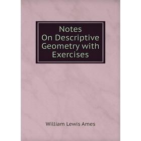 

Книга Notes On Descriptive Geometry with Exercises