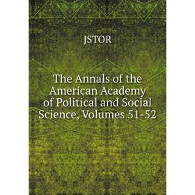 

Книга The Annals of the American Academy of Political and Social Science, Volumes 51-52