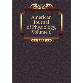 

Книга American Journal of Physiology, Volume 6