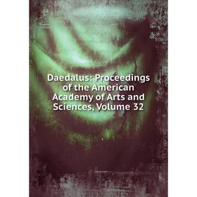 

Книга Daedalus: Proceedings of the American Academy of Arts and Sciences, Volume 32