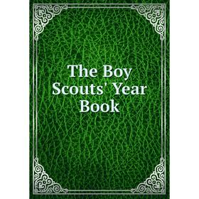 

Книга The Boy Scouts' Year Book