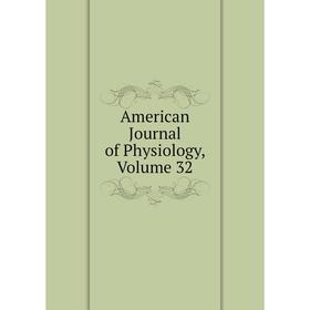 

Книга American Journal of Physiology, Volume 32