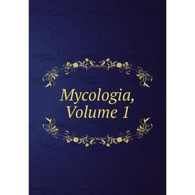 

Книга Mycologia, Volume 1