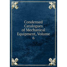 

Книга Condensed Catalogues of Mechanical Equipment, Volume 6