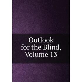 

Книга Outlook for the Blind, Volume 13