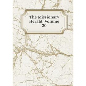

Книга The Missionary Herald, Volume 20