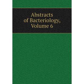 

Книга Abstracts of Bacteriology, Volume 6