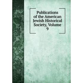 

Книга Publications of the American Jewish Historical Society, Volume 9