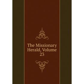 

Книга The Missionary Herald, Volume 23