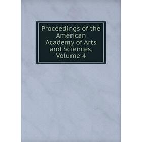 

Книга Proceedings of the American Academy of Arts and Sciences, Volume 4