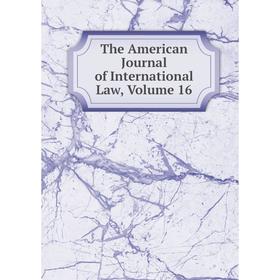 

Книга The American Journal of International Law, Volume 16