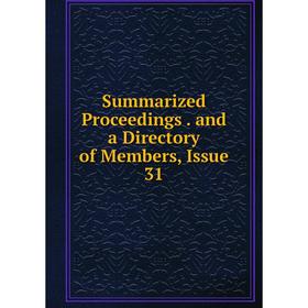 

Книга Summarized Proceedings. and a Directory of Members, Issue 31