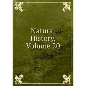 

Книга Natural History, Volume 20