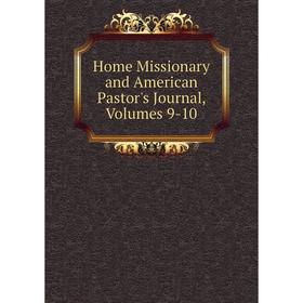 

Книга Home Missionary and American Pastor's Journal, Volumes 9-10