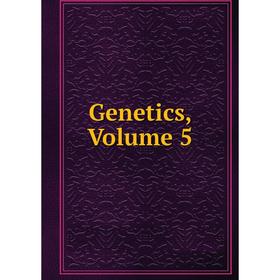 

Книга Genetics, Volume 5