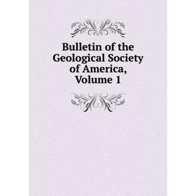 

Книга Bulletin of the Geological Society of America, Volume 1