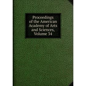 

Книга Proceedings of the American Academy of Arts and Sciences, Volume 34