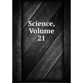 

Книга Science, Volume 21
