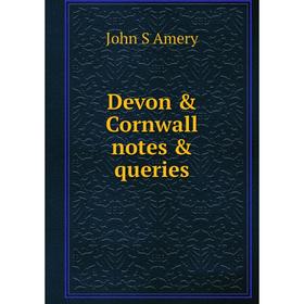 

Книга Devon & Cornwall notes & queries