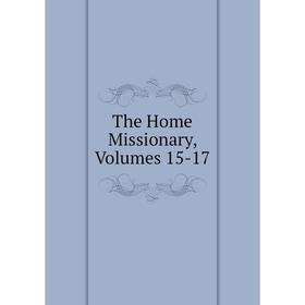 

Книга The Home Missionary, Volumes 15-17