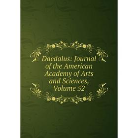 

Книга Daedalus: Journal of the American Academy of Arts and Sciences, Volume 52