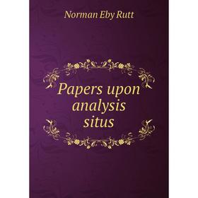

Книга Papers upon analysis situs