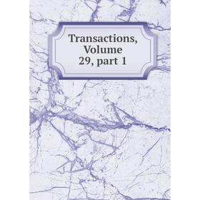 

Книга Transactions, Volume 29, part 1