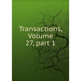 

Книга Transactions, Volume 27, part 1
