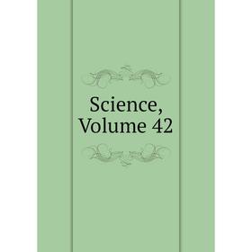 

Книга Science, Volume 42