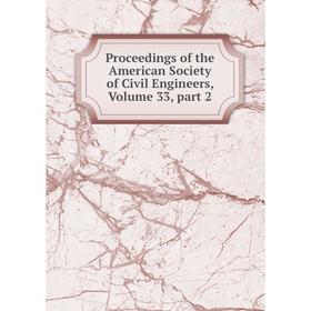 

Книга Proceedings of the American Society of Civil Engineers, Volume 33, part 2