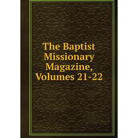 

Книга The Baptist Missionary Magazine, Volumes 21-22
