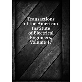 

Книга Transactions of the American Institute of Electrical Engineers, Volume 17