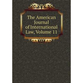 

Книга The American Journal of International Law, Volume 11