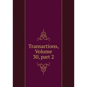 

Книга Transactions, Volume 30, part 2