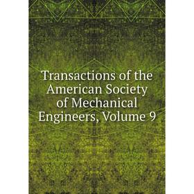 

Книга Transactions of the American Society of Mechanical Engineers, Volume 9