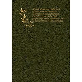 

Книга Historical account of the work of the American committee of revision of the Authorized English version of the Bible: prepared