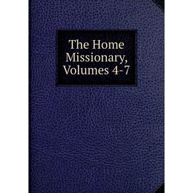 

Книга The Home Missionary, Volumes 4-7
