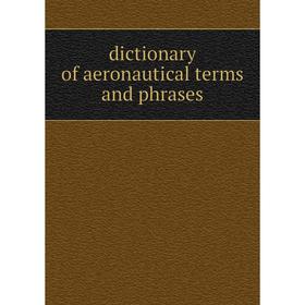 

Книга Dictionary of aeronautical terms and phrases