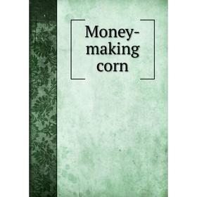 

Книга Money-making corn