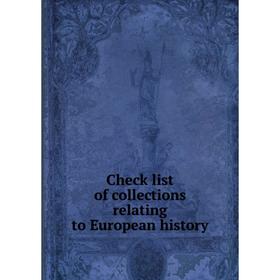 

Книга Check list of collections relating to European history