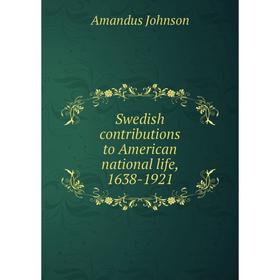 

Книга Swedish contributions to American national life, 1638-1921