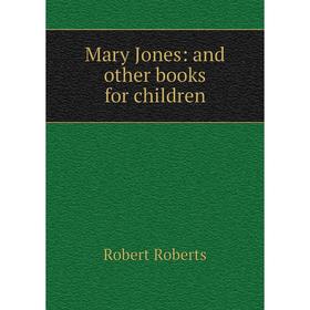 

Книга Mary Jones: and other books for children