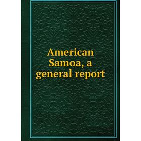 

Книга American Samoa, a general report