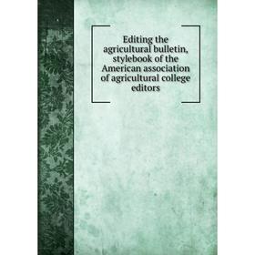 

Книга Editing the agricultural bulletin, stylebook of the American association of agricultural college editors