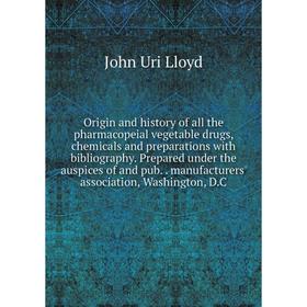 

Книга Origin and history of all the pharmacopeial vegetable drugs, chemicals and preparations with bibliography Prepared under the auspices