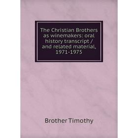 

Книга The Christian Brothers as winemakers: oral history transcript / and related material, 1971-1975