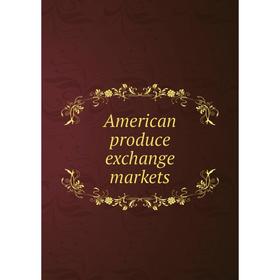 

Книга American produce exchange markets