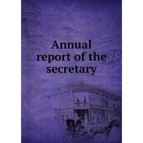 

Книга Annual report of the secretary