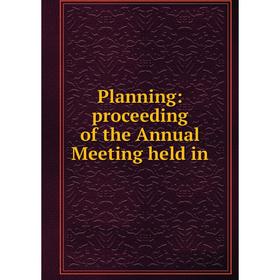 

Книга Planning: proceeding of the Annual Meeting held in
